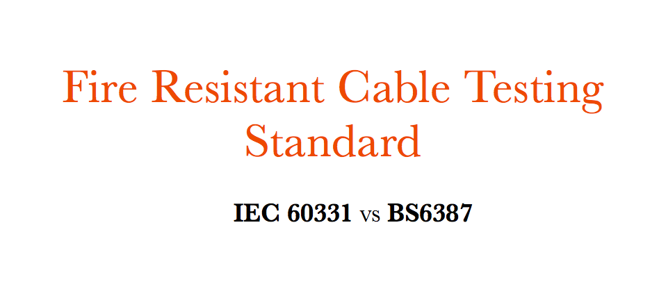 Standard testowania kabli ognioodpornychï¼ IEC 60331 VS BS6387